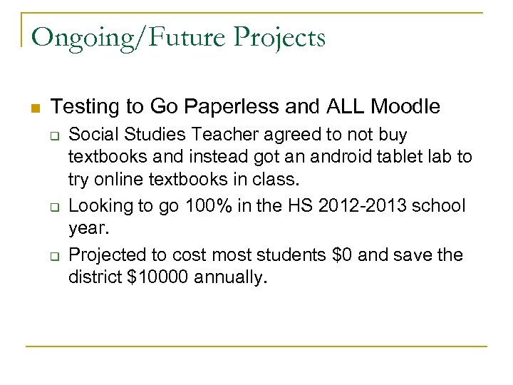 Ongoing/Future Projects n Testing to Go Paperless and ALL Moodle q q q Social