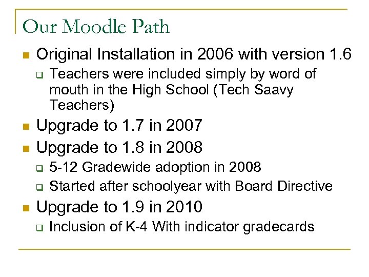 Our Moodle Path n Original Installation in 2006 with version 1. 6 q n