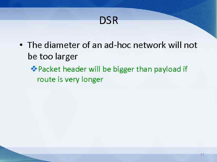 DSR • The diameter of an ad-hoc network will not be too larger v.