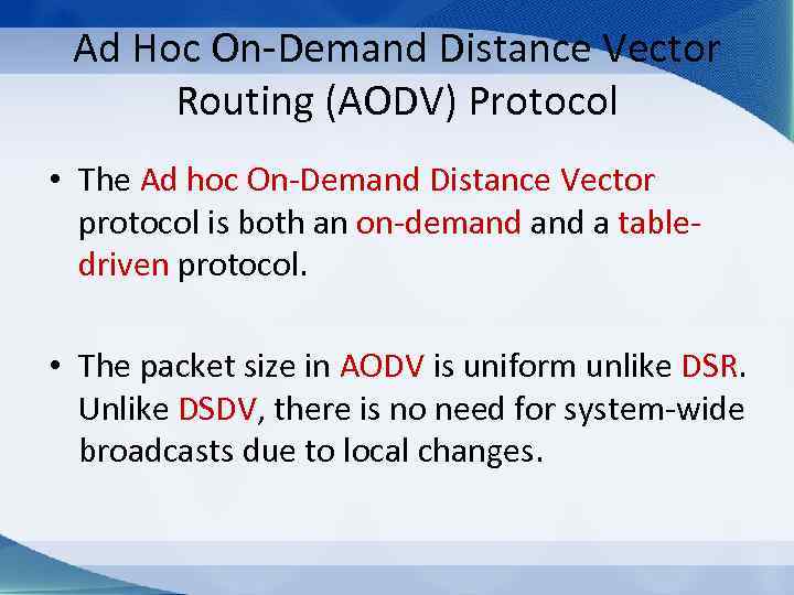 Ad Hoc On-Demand Distance Vector Routing (AODV) Protocol • The Ad hoc On-Demand Distance