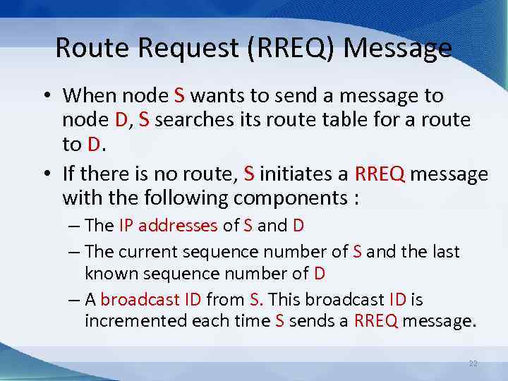 Route Request (RREQ) Message • When node S wants to send a message to
