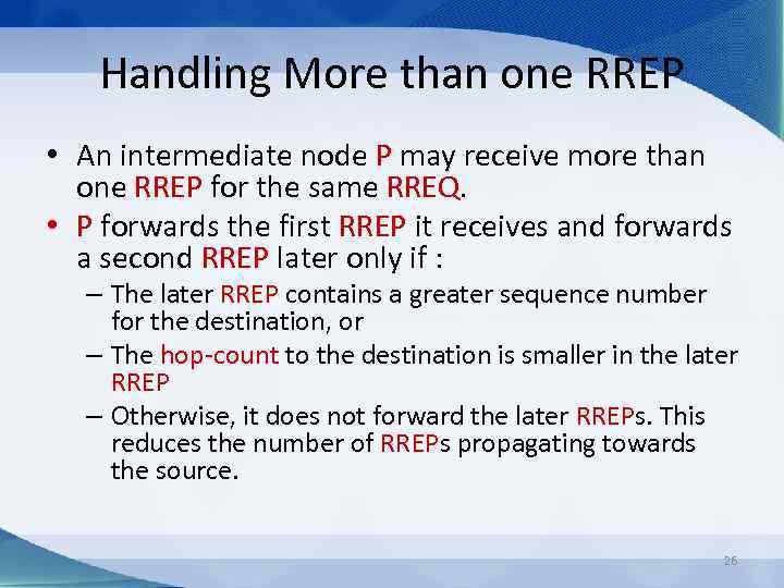 Handling More than one RREP • An intermediate node P may receive more than