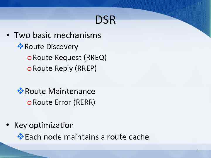 DSR • Two basic mechanisms v. Route Discovery o Route Request (RREQ) o Route