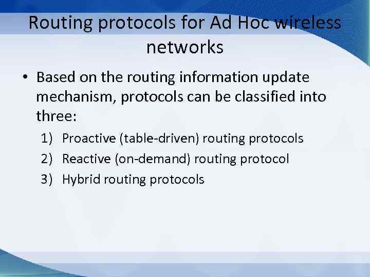Routing protocols for Ad Hoc wireless networks • Based on the routing information update