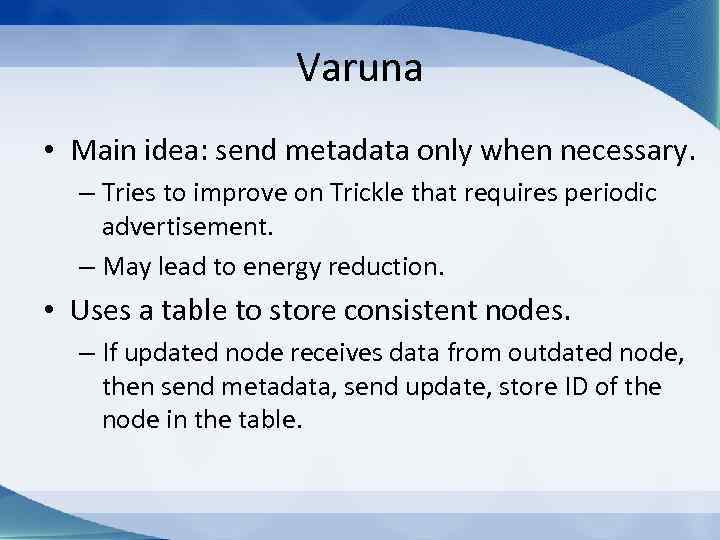 Varuna • Main idea: send metadata only when necessary. – Tries to improve on