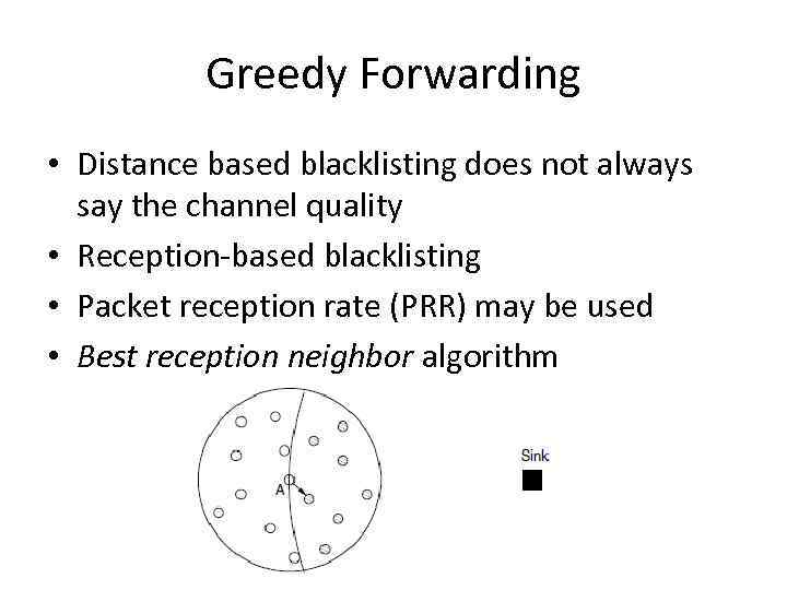 Greedy Forwarding • Distance based blacklisting does not always say the channel quality •