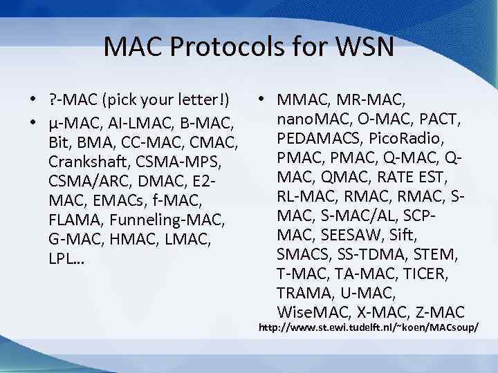 MAC Protocols for WSN • ? -MAC (pick your letter!) • μ-MAC, AI-LMAC, B-MAC,