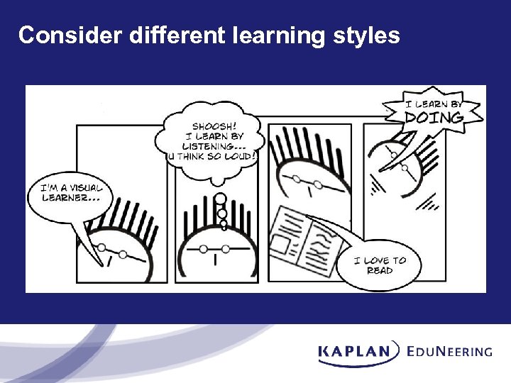 Consider different learning styles 