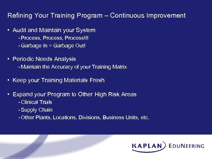 Refining Your Training Program – Continuous Improvement • Audit and Maintain your System -
