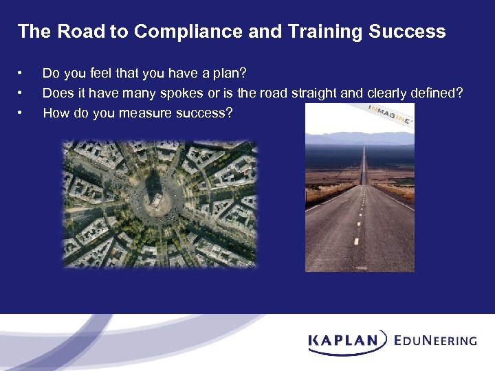 The Road to Compliance and Training Success • • • Do you feel that