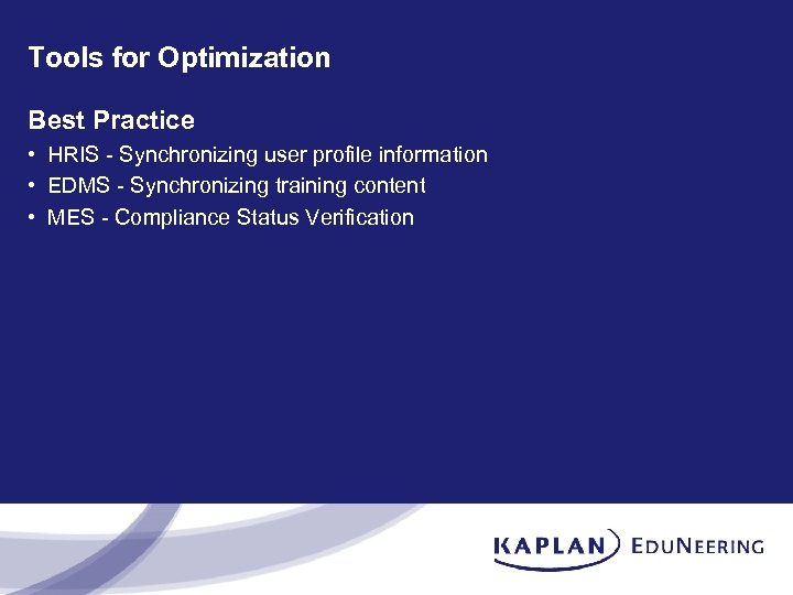 Tools for Optimization Best Practice • HRIS - Synchronizing user profile information • EDMS