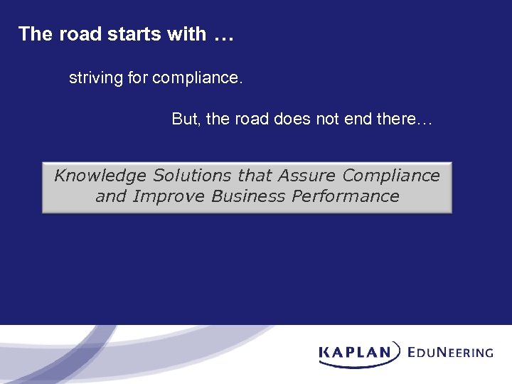 The road starts with … striving for compliance. But, the road does not end