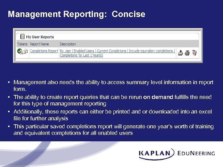 Management Reporting: Concise • Management also needs the ability to access summary level information