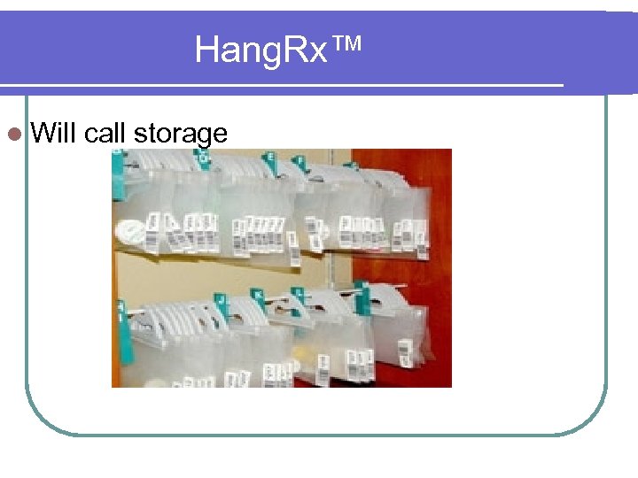 Hang. Rx™ l Will call storage 