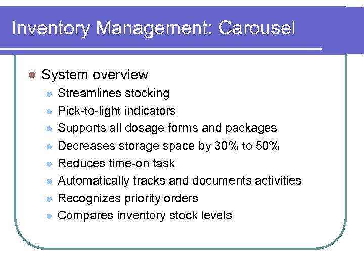 Inventory Management: Carousel l System overview l l l l Streamlines stocking Pick-to-light indicators