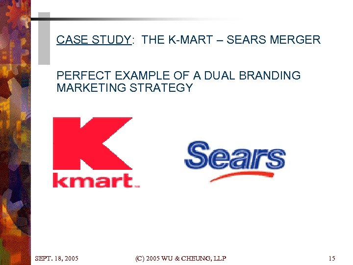 CASE STUDY: THE K-MART – SEARS MERGER PERFECT EXAMPLE OF A DUAL BRANDING MARKETING