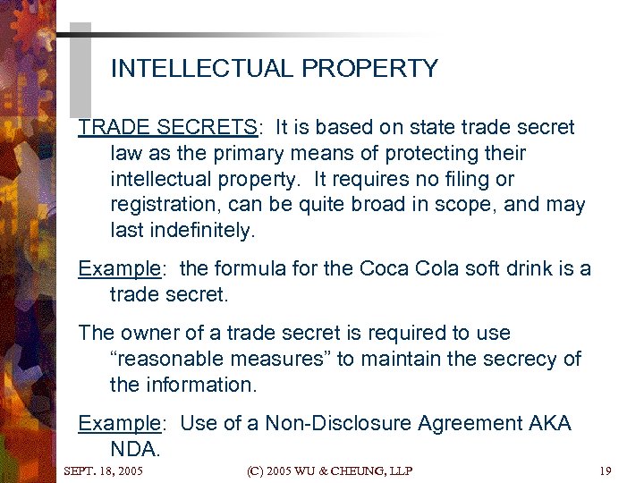 INTELLECTUAL PROPERTY TRADE SECRETS: It is based on state trade secret law as the