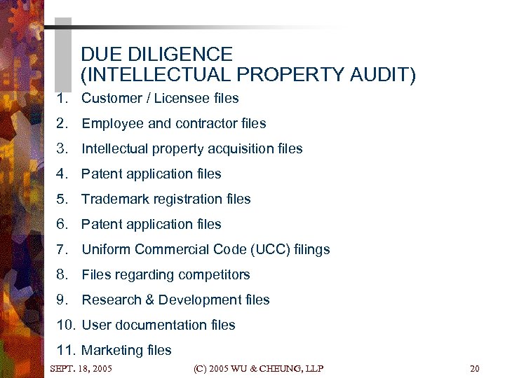 DUE DILIGENCE (INTELLECTUAL PROPERTY AUDIT) 1. Customer / Licensee files 2. Employee and contractor
