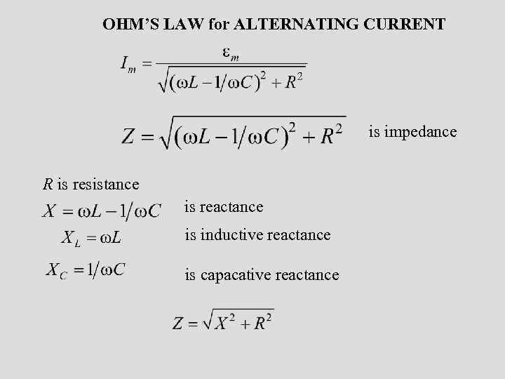 OHM’S LAW for ALTERNATING CURRENT is impedance R is resistance is reactance is inductive