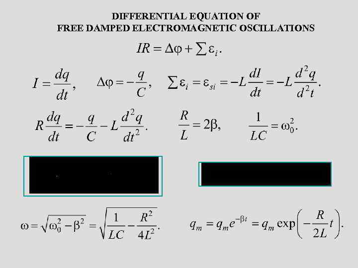 DIFFERENTIAL EQUATION OF FREE DAMPED ELECTROMAGNETIC OSCILLATIONS 