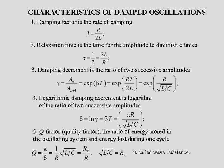 CHARACTERISTICS OF DAMPED OSCILLATIONS 1. Damping factor is the rate of damping 2. Relaxation