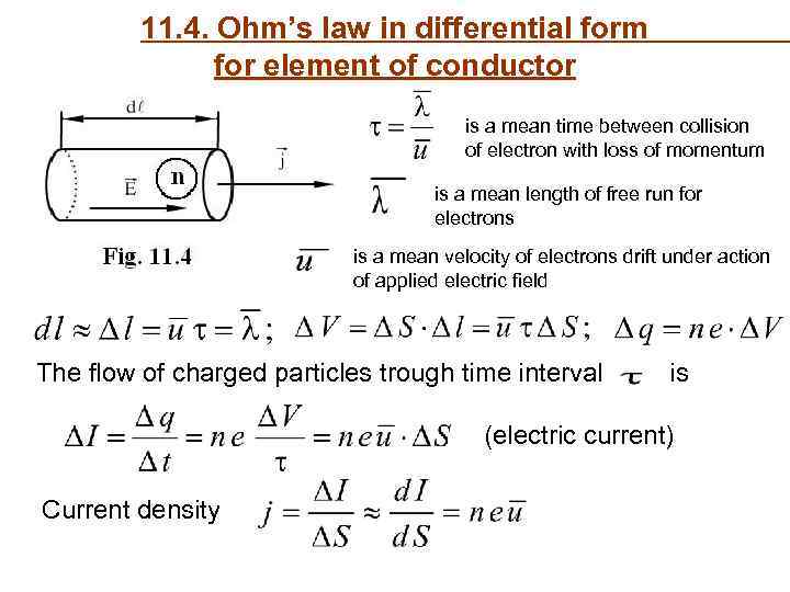 11. 4. Ohm’s law in differential form for element of conductor is a mean