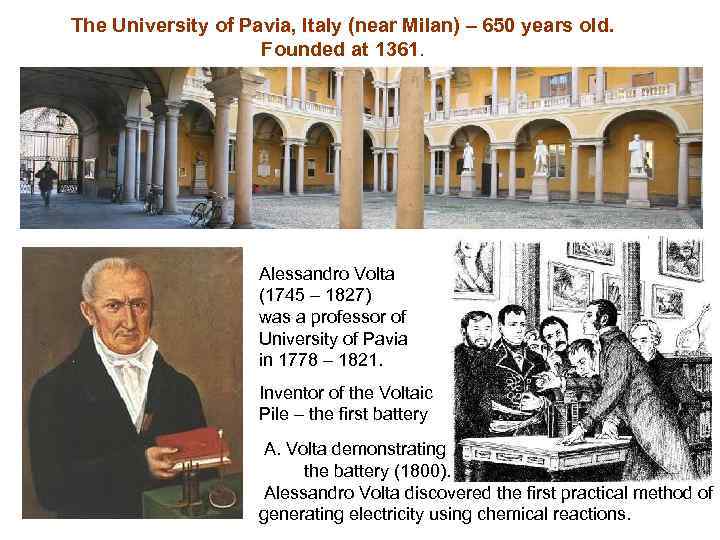 The University of Pavia, Italy (near Milan) – 650 years old. Founded at 1361.