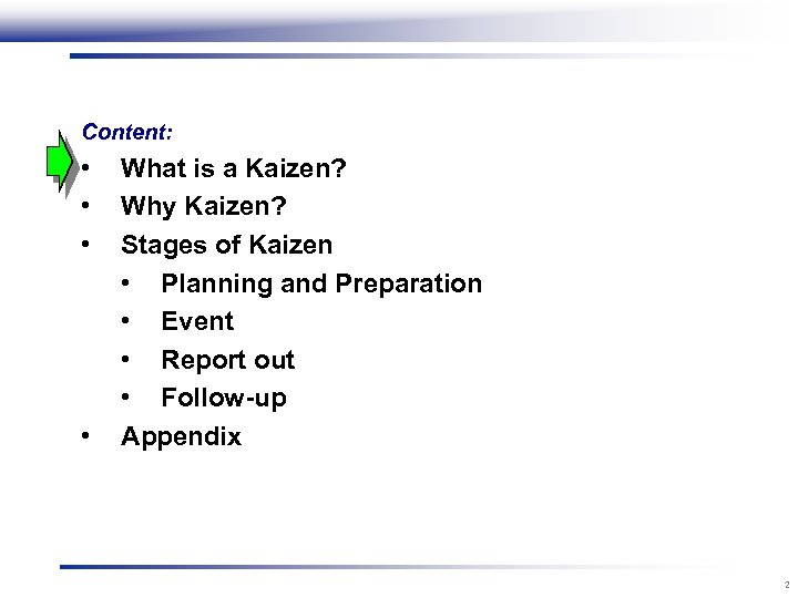 Content: • • What is a Kaizen? Why Kaizen? Stages of Kaizen • Planning