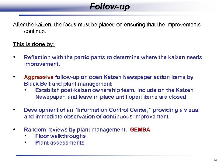 Follow-up After the kaizen, the focus must be placed on ensuring that the improvements