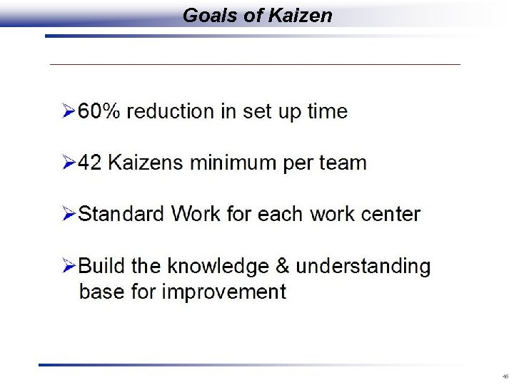 Goals of Kaizen 46 