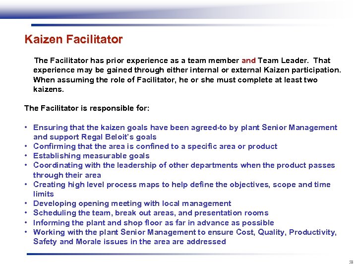 Kaizen Facilitator The Facilitator has prior experience as a team member and Team Leader.