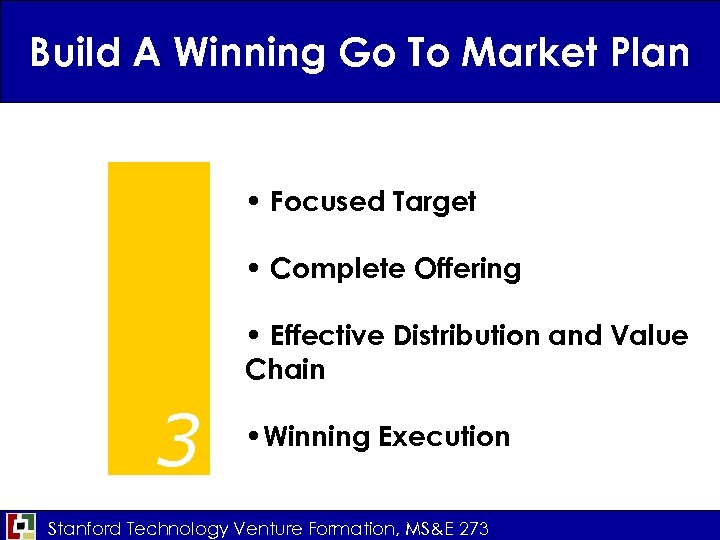 Build A Winning Go To Market Plan • Focused Target • Complete Offering •