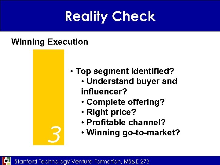 Reality Check Winning Execution 3 • Top segment identified? • Understand buyer and influencer?