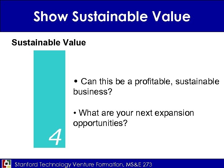 Show Sustainable Value • Can this be a profitable, sustainable business? 4 • What