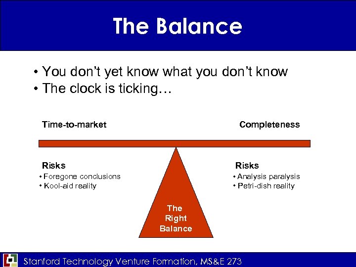 The Balance • You don’t yet know what you don’t know • The clock