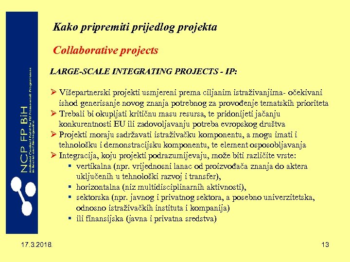 Kako pripremiti prijedlog projekta Collaborative projects LARGE-SCALE INTEGRATING PROJECTS - IP: Ø Višepartnerski projekti