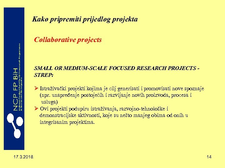 Kako pripremiti prijedlog projekta Collaborative projects SMALL OR MEDIUM-SCALE FOCUSED RESEARCH PROJECTS STREP: Ø