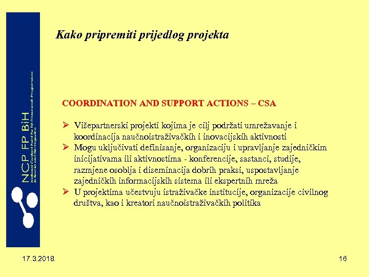 Kako pripremiti prijedlog projekta COORDINATION AND SUPPORT ACTIONS – CSA Ø Višepartnerski projekti kojima