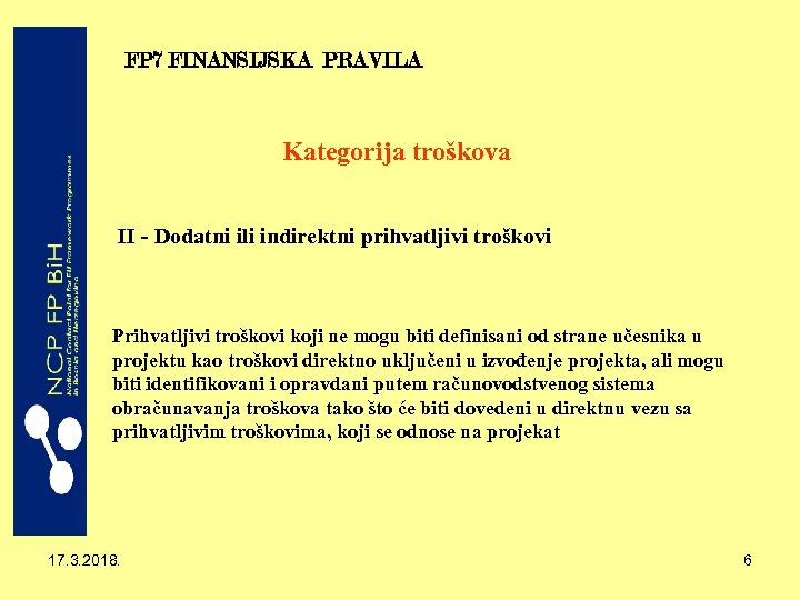 FP 7 FINANSIJSKA PRAVILA Kategorija troškova II - Dodatni ili indirektni prihvatljivi troškovi Prihvatljivi