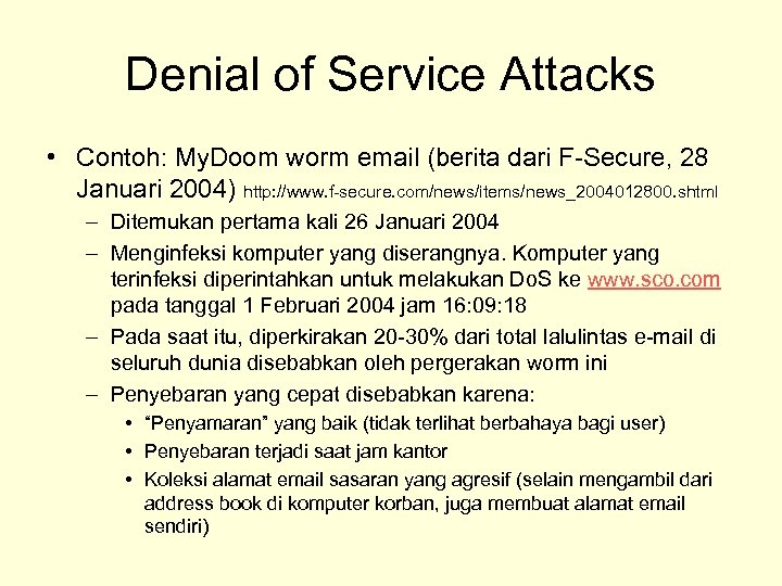 Denial of Service Attacks • Contoh: My. Doom worm email (berita dari F-Secure, 28