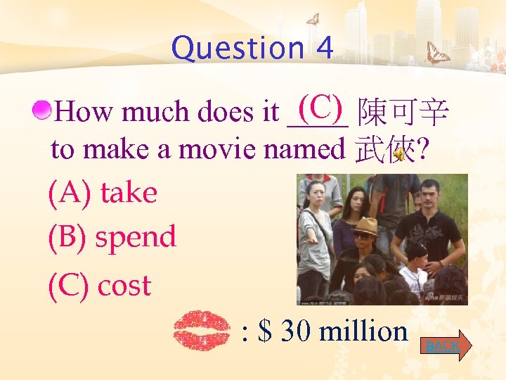 Question 4 (C) How much does it ____ 陳可辛 to make a movie named