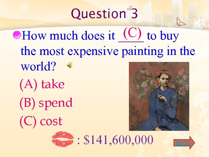 Question 3 (C) How much does it ____ to buy the most expensive painting