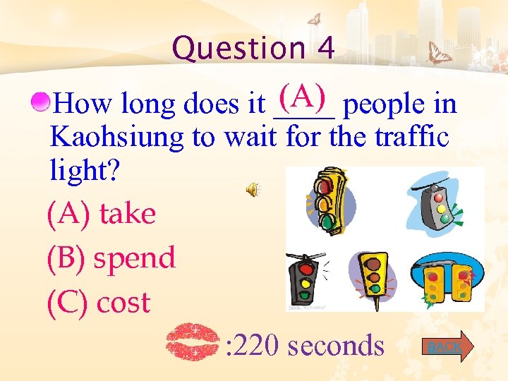 Question 4 (A) How long does it ____ people in Kaohsiung to wait for