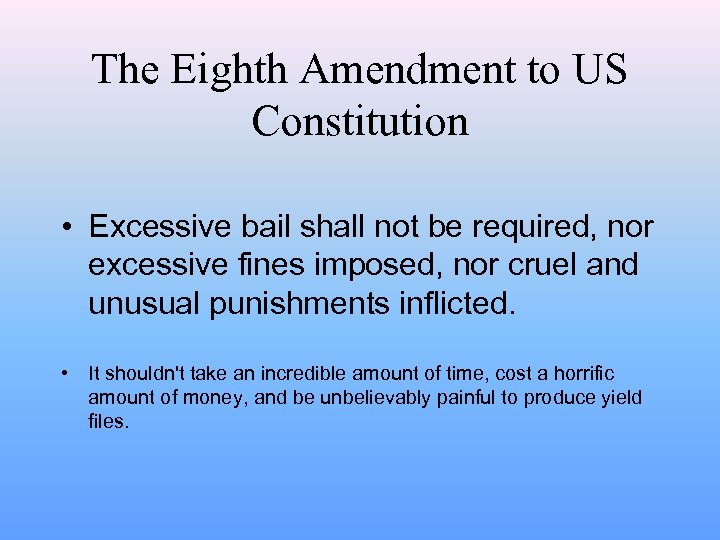 The Eighth Amendment to US Constitution • Excessive bail shall not be required, nor
