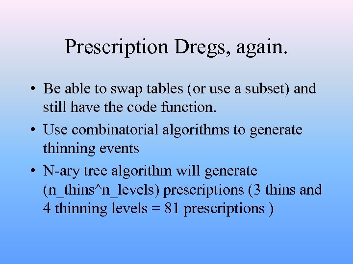 Prescription Dregs, again. • Be able to swap tables (or use a subset) and