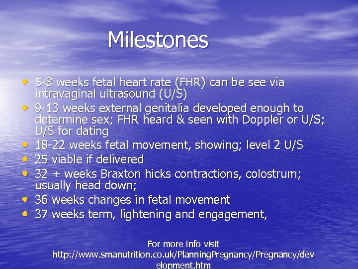 Milestones • 5 -8 weeks fetal heart rate (FHR) can be see via •