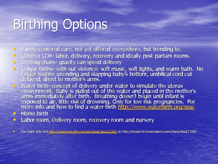 Birthing Options • • • Family-centered care, not yet offered everywhere, but trending to.