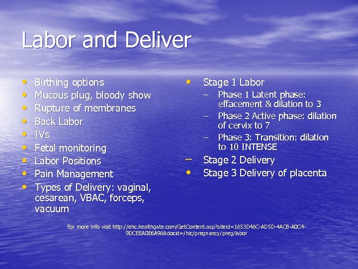 Labor and Deliver • • • Birthing options Mucous plug, bloody show Rupture of