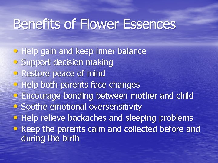 Benefits of Flower Essences • Help gain and keep inner balance • Support decision