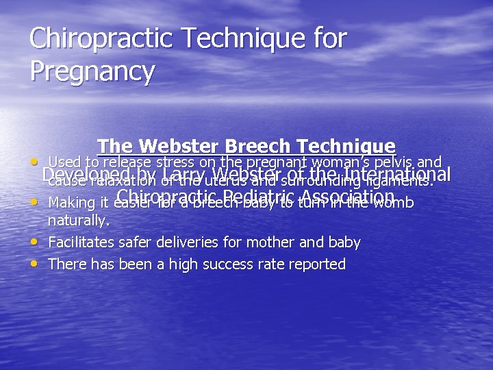 Chiropractic Technique for Pregnancy The Webster Breech Technique • Used to release stress on